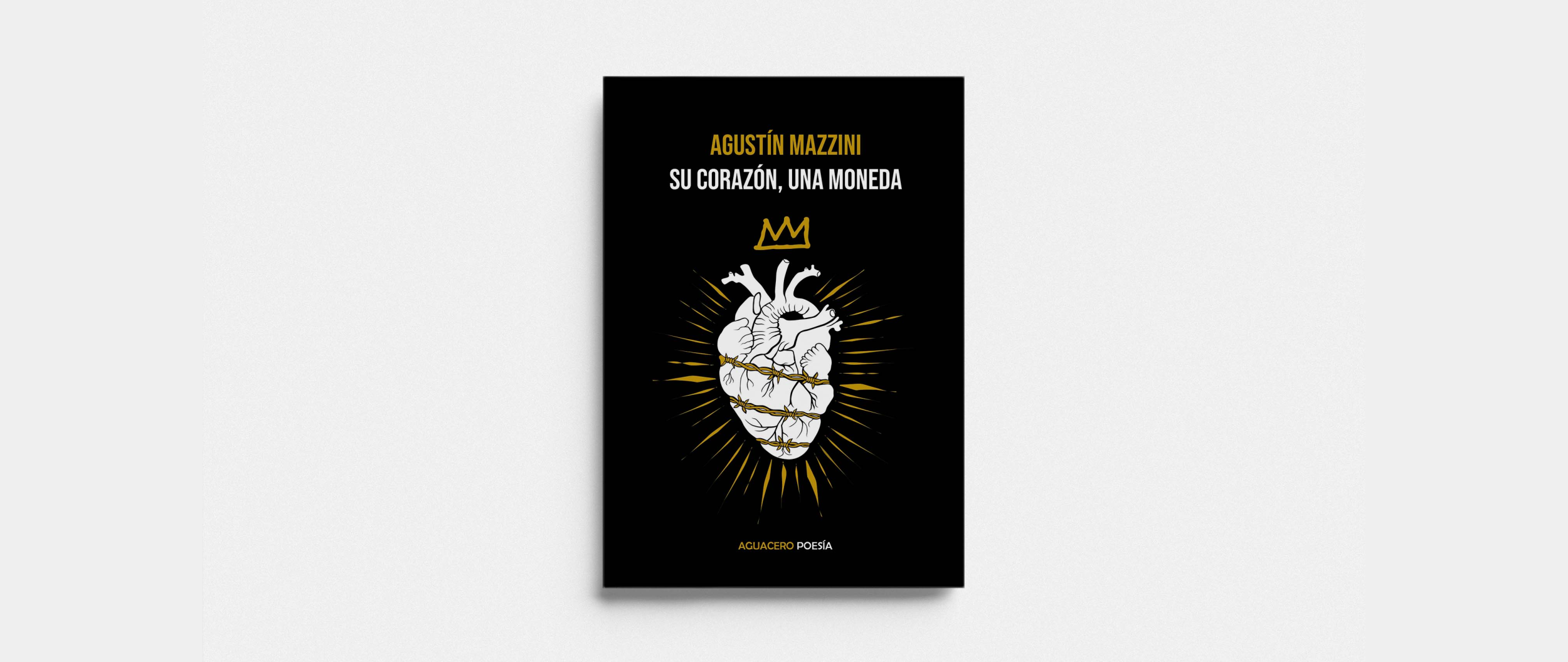 Su corazón una moneda, de Agustín Mazzini. Publicado por Aguacero Ediciones
