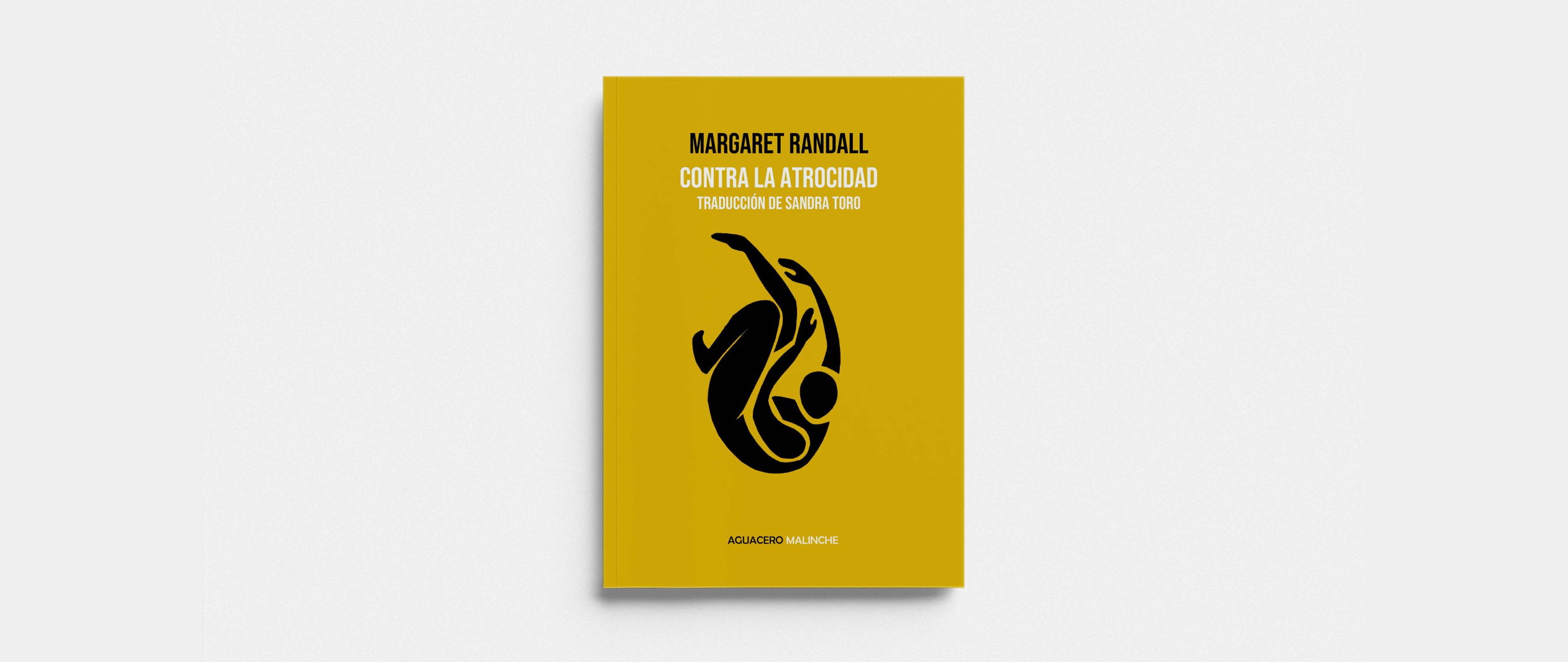 Contra la atrocidad, de Margaret Randall. Traducción de Sandra Toro. Autora de Aguacero Ediciones