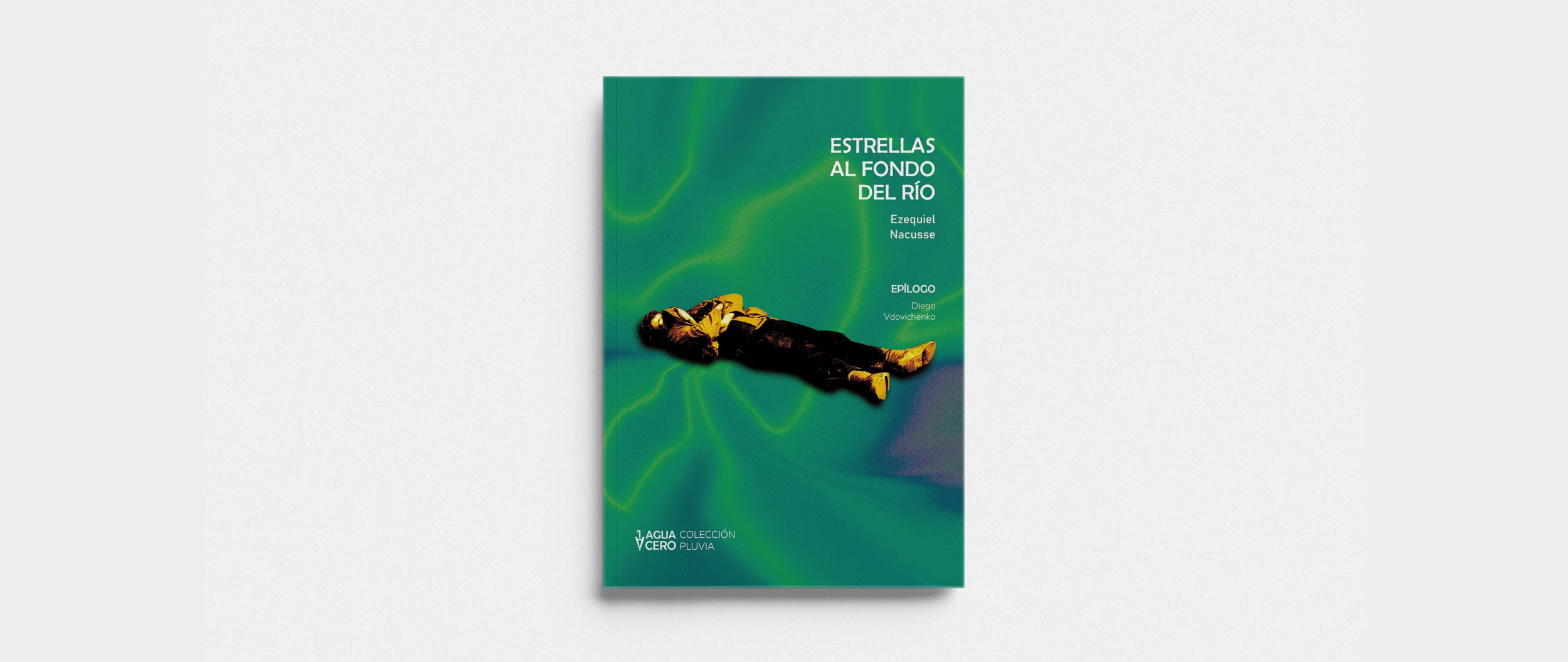 Estrellas al fondo del río, de Ezequiel Nacusse. Aguacero Ediciones