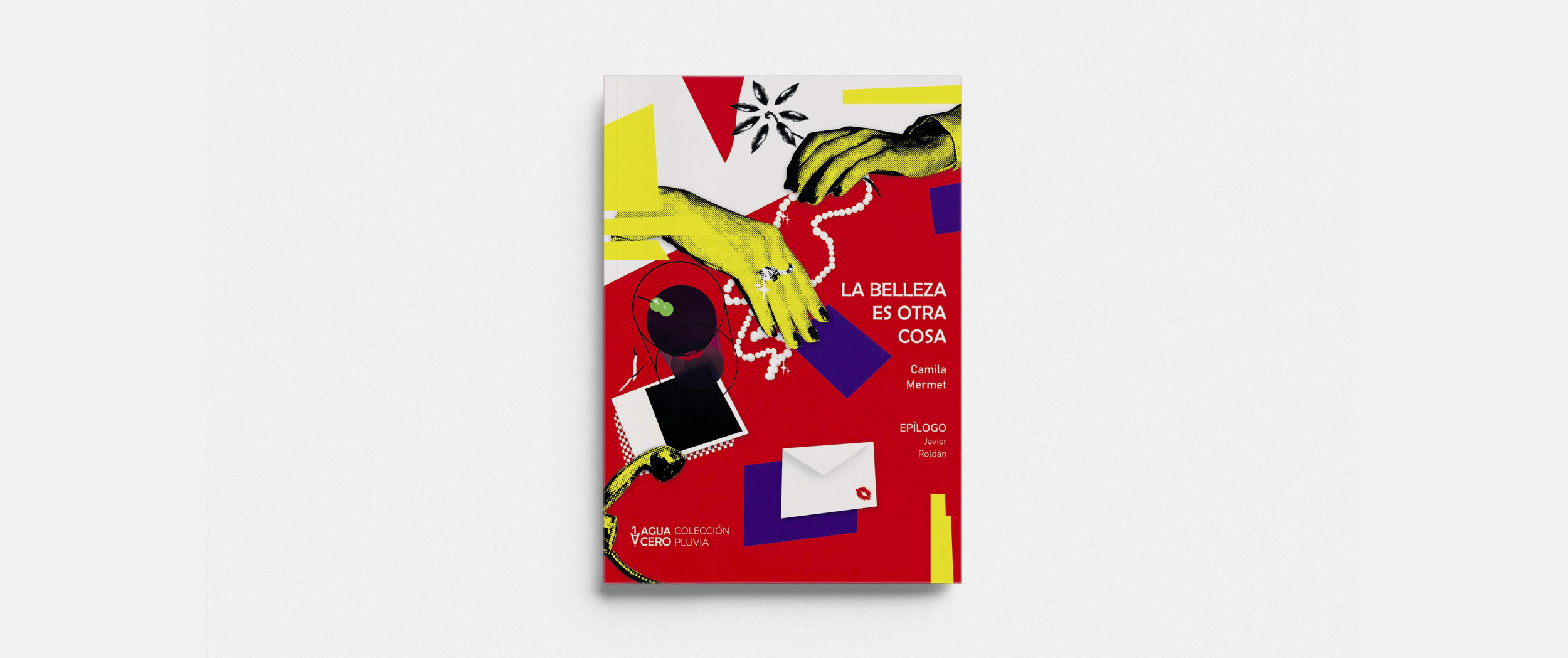 La belleza es otra cosa, de Camila Mermet. Publicado por Aguacero Ediciones. 2da edición.
