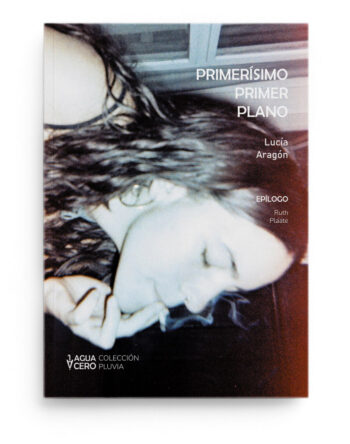 Primerísimo primer plano de Lucía Aragón. Publicado por Aguacero Ediciones